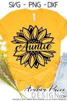 Auntie Sunflower SVG Auntie SVG PNG DXF Aunt SVGs Mother's Day SVG cut file for cricut silhouette craft DIY vector clipart