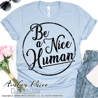 Be a nice human SVG, PNG, DXF, Christian SVG, Kindness SVG, Be kind svg, inspirational quote, shirt mug design, Cricut , silhouette dxf, cut file, vector, sublimation, screen print file