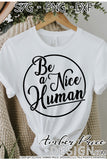 Be a nice human SVG, PNG, DXF, Christian SVG, Kindness SVG, Be kind svg, inspirational quote, shirt mug design, Cricut , silhouette dxf, cut file, vector, sublimation, screen print file