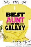 Best aunt in the galaxy svg, star wars svg, Auntie SVG Auntie SVG PNG DXF Aunt SVGs Mother's Day SVG cut file for cricut silhouette craft DIY vector clipart