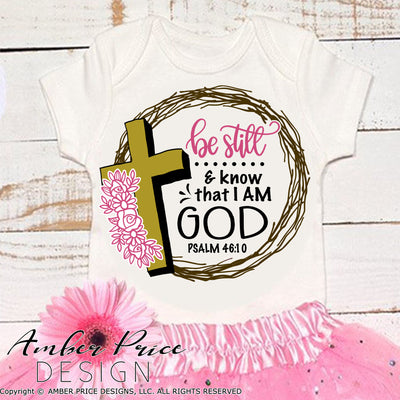 Be still and know that I am God SVG Psalm 46:10 SVG, PNG, DXF, Christian SVGs wreath floral cross clipart sublimation Cricut silhouette png dxf file hand lettered bible verse, screen print file