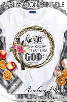 Be still and know that I am God Sublimation File PNG Psalm 46:10 wreath feather floral cross sublimation Cricut silhouette print cut file hand lettered bible, screen print file
