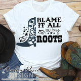 Blame it all on my roots SVG, PNG, DXF, rodeo SVG, Country girl design for cricut