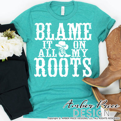 Blame it all on my roots SVG, PNG, DXF, rodeo svg, cowgirl svg, cowboy svg, Country girl svg, design, cut file vector, cricut, silhouette craft