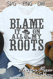 Blame it all on my roots SVG, PNG, DXF, rodeo svg, cowgirl svg, cowboy svg, Country girl svg, design, cut file vector, cricut, silhouette craft