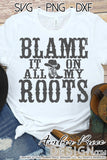 Blame it all on my roots SVG, PNG, DXF, rodeo svg, cowgirl svg, cowboy svg, Country girl svg, design, cut file vector, cricut, silhouette craft