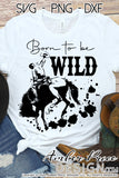 Born to be Wild SVG, Boy's Rodeo SVG, Boy's Cowboy Shirt SVG, DIY Cowboy PNG, DXF, rodeo svg, cowgirl svg, cowboy svg, Country girl svg, design, vector, craft. 1 zipped folder. SVG Files for Cricut, Cricut Projects Cricut Project Ideas Simply Crafty SVG Bundles for Cricut, SVG Design Bundles, Vectors | Amber Price Design