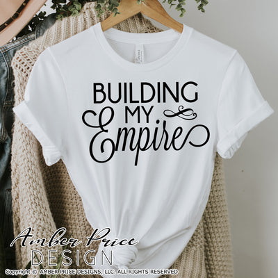 Building my empire svg, Boss Babe SVG, Girl Boss SVG, Boss Lady svg, Entrepreneur png, cute Boss SVG shirt craft DIY Cricut silhouette projects vector files for home decor. Free SVGs for Silhouette SVG Files for Cricut Project Ideas Simply Crafty SVG Bundles Vector | Amber Price Design | amberpricedesign.com
