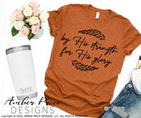 By His strength for His glory svg, png, dxf, Christian shirt design, God's glory SVG, png, dxf, for cricut, silhouette, cut file vector