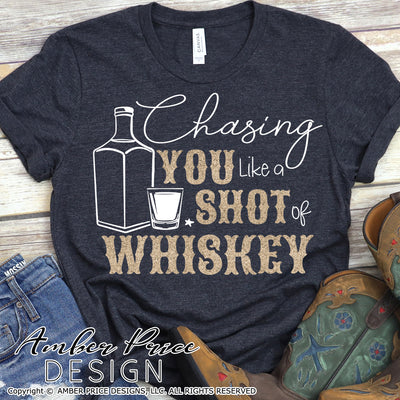 Chasing you like a shot of Whiskey SVG, country and western SVG, PNG, DXF, design, clipart, vector file, design cut file, silhouette, cricut, country girl svg, rodeo svg