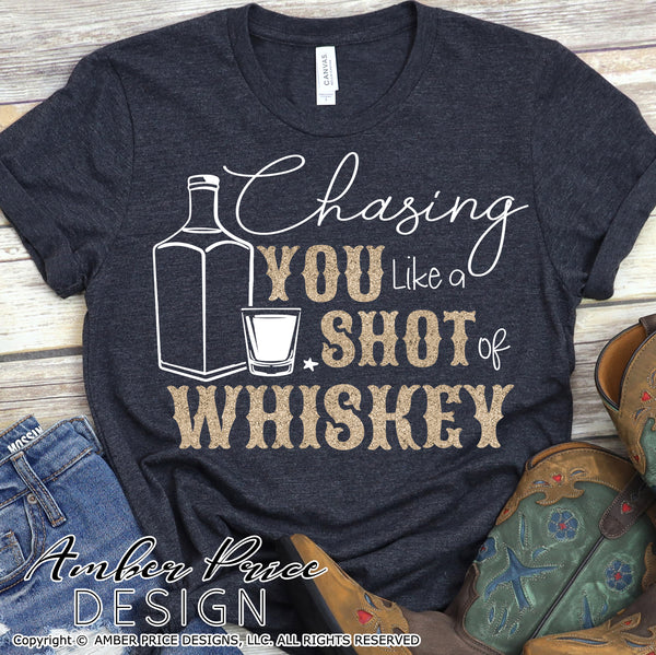 Chasing you like a shot of Whiskey SVG, country and western SVG, PNG, DXF, design, clipart, vector file, design cut file, silhouette, cricut, country girl svg, rodeo svg