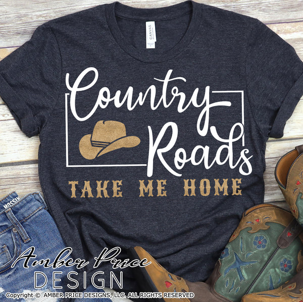 Country Roads take me home SVG, PNG, DXF, cowgirl svg, cowboy hat svg, baby svgs, Country girl svg, design, cut file vector, cricut, silhouette craft, country svgs, country and western svg