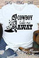 Cowboy take me away SVG, Rodeo SVG, Country girl svg, cowgirl svg, country and western svg, png, dxf, cricut, silhouette, vector, cut file, clipart