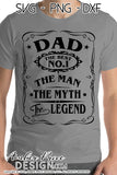 Dad the man the myth the legend SVG, PNG, DXF, Father's Day cut files for cricut