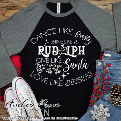 Dance like frosty shine like Rudolph give like Santa love like Jesus SVG PNG DXF, Christmas SVGs, DIY Festive Holiday Shirts cut file for cricut, silhouette Winter t-shirt design. Unique sublimation file. Silhouette Files for Cricut Project Ideas Simply Crafty SVG Bundles Design Bundles, Vectors | Amber Price Design