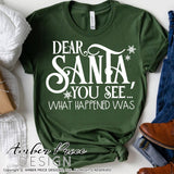 Dear Santa you see what happened was SVG, Dear Santa SVG, funny Christmas SVGs cut files for cricut, Winter shirt designs, Home Decor SVG. DXF & PNG included. Cute and Unique sublimation file. Silhouette downloadable File for Cricut Project Ideas Simply Crafty SVG Bundles Design Bundles, Vector | Amber Price Design