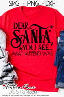 Dear Santa you see what happened was SVG, Dear Santa SVG, funny Christmas SVGs cut files for cricut, Winter shirt designs, Home Decor SVG. DXF & PNG included. Cute and Unique sublimation file. Silhouette downloadable File for Cricut Project Ideas Simply Crafty SVG Bundles Design Bundles, Vector | Amber Price Design