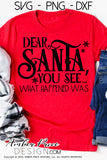 Dear Santa you see what happened was SVG, Dear Santa SVG, funny Christmas SVGs cut files for cricut, Winter shirt designs, Home Decor SVG. DXF & PNG included. Cute and Unique sublimation file. Silhouette downloadable File for Cricut Project Ideas Simply Crafty SVG Bundles Design Bundles, Vector | Amber Price Design