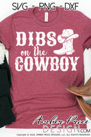 Dibs on the cowboy SVG, Rodeo SVG, Country girl svg, cowgirl svg, country and western svg, png, dxf, cricut, silhouette, vector, cut file, clipart