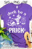 Don't Be a Prick SVG | Funny Plant SVG | Succulent SVG | PNG | DXF Cut file for cricut, silhouette, vector, sublimation printable, screen print file, digital download, amber price design