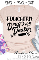 Educated Drug Dealer SVG Funny Pharmacy SVG Pharmacist SVG Pharm Tech SVG Cut file for Cricut CPhT SVG RPh SVGs Graduation gift DIY Cricut Silhouette Vector 