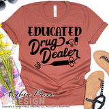 Educated Drug Dealer SVG Funny Pharmacy SVG Pharmacist SVG Pharm Tech SVG Cut file for Cricut CPhT SVG RPh SVGs Graduation gift DIY Cricut Silhouette Vector 