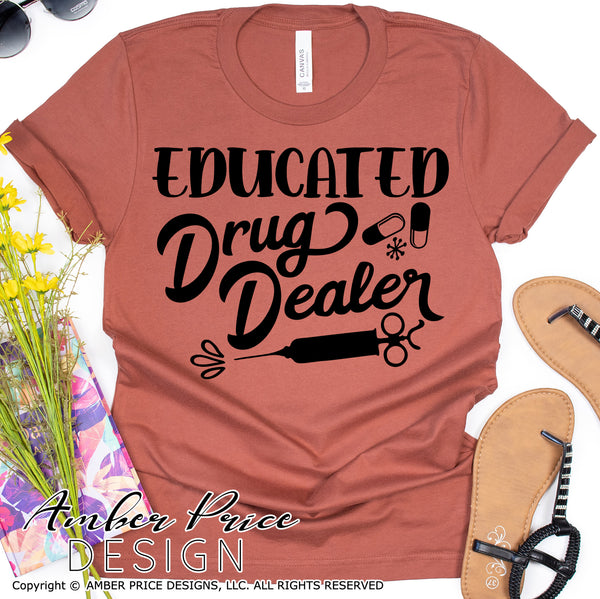 Educated Drug Dealer SVG Funny Pharmacy SVG Pharmacist SVG Pharm Tech SVG Cut file for Cricut CPhT SVG RPh SVGs Graduation gift DIY Cricut Silhouette Vector 