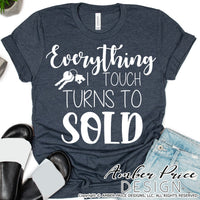 Everything I touch turns to sold SVG Realtor SVG Real Estate agent SVG PNG DXF Realtor design