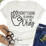 Everything is gonna be okay svg, American Sign Language svg, Funny, ASL svgs, cute, kid, adult, SVG, hearing impaired svg, deaf svg, diy shirt design, cut file, layered vector, png, dxf, svg, Cricut, silhouette craft