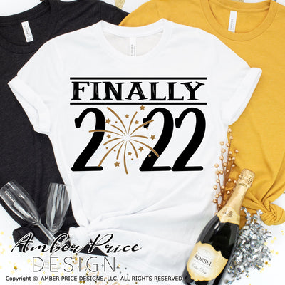 Finally 2022 SVG, New Year SVG, New Years Eve SVG PNG DXF. NYE shirt SVGs, DIY New years eve party Shirts cut file for cricut NYE 2022 silhouette Winter new year tshirt design. Unique sublimation print file. Silhouette Files for Cricut Project Ideas Simply Crafty SVG Bundles Design Bundles, Vectors | Amber Price Design