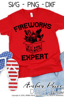 Firework Expert SVG, If I run you run SVG, Funny 4th of July SVG, Fireworks clipart, Independence day, shirt for him, cut file for cricut