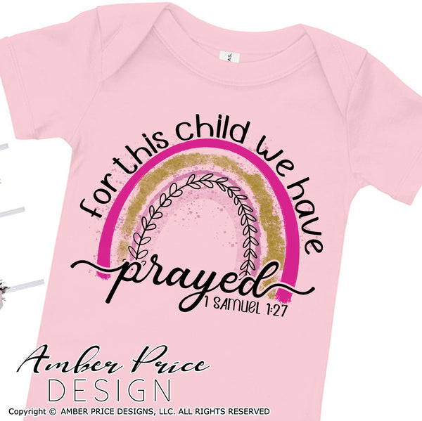 For this child we have prayed 1 Samuel 1:27 PNG Rainbow baby Girl sublimation design, print then cut file, screen print file, download, watercolor