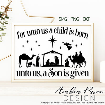 For unto us a child is born SVG, a Son is given. Nativity Scene SVG, Christmas svg, Cute Christmas ornament SVG, Jesus is the reason SVGs, winter shirt craft, DIY silhouette projects vector files for home decor. SVG Silhouette SVG SVG Files for Cricut Project Ideas Simply Crafty SVG Bundles Vector | Amber Price Design 