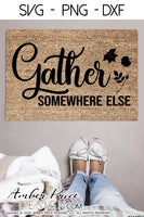 Gather Somewhere Else SVG, funny Fall SVG, for DIY doormat home decor svg October SVG cut file for cricut, silhouette, DXF and PNG also included. EPS by request. Cute and Unique sublimation file. Cricut SVG Silhouette Files for Cricut Project Ideas, Simply Crafty SVG Bundles Design Bundles, Vectors | Amber Price Design