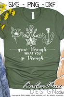 Grow through what you go through SVG Christian shirt svg, PNG DXF Christian SVG Flower SVG wildflower svg, clipart, cricut, silhouette, cut file vector, digital download