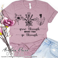 Grow through what you go through SVG Christian shirt svg, PNG DXF Christian SVG Flower SVG wildflower svg, clipart, cricut, silhouette, cut file vector, digital download