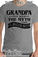 Grandpa The Man The Myth the Legend SVG, PNG, DXF, Father's Day SVG, Grandpa SVG, Cut file for Cricut, Vector