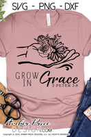 Grow in grace SVG PNG DXF Christian SVG Flower SVG hand holding flower svg, clipart, cricut, silhouette, cut file vector, digital download, wildflower svg