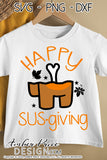 Happy Sus-Giving SVG, kid's  Among us Thanksgiving SVG. Fall Video Game svg design cut file for cricut, silhouette, PNG. Cute fall themed DXF also included. Unique sublimation PNG file. Cricut SVG Silhouette SVG Files for Cricut Project Ideas Simply Crafty SVG Bundles Design Bundles, Vectors | amberpricedesign.com