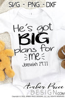 He's got big plans for me SVG Jeremiah 29:11 svg Christian baby svg, baby shower svg, christian onesie design, cut file, vector, bible verse scripture, kids clothes DIY gifts, for cricut, silhouette, baby boy svg