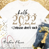 Hello 2022 please don't suck SVG, Funny New Year SVG, New Years Eve SVG PNG DXF. NYE shirt SVG New years eve party Shirt cricut NYE svg silhouette Winter new year tshirt design. Unique sublimation print file. Silhouette Files for Cricut Project Ideas Simply Crafty SVG Bundles Design Bundles Vectors | Amber Price Design