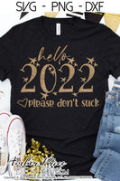 Hello 2022 please don't suck SVG, Funny New Year SVG, New Years Eve SVG PNG DXF. NYE shirt SVG New years eve party Shirt cricut NYE svg silhouette Winter new year tshirt design. Unique sublimation print file. Silhouette Files for Cricut Project Ideas Simply Crafty SVG Bundles Design Bundles Vectors | Amber Price Design