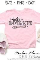 Hello kindergarten shirt SVG, back to school shirt SVG with pencil, last day of preschool cut file for cricut, silhouette, kindergarten roundup SVG, kindergarten teacher SVG. School Vector for going into kindergarten, Last day of Pre-K SVG DXF & PNG version included. Cute Unique sublimation file. From Amber Price Design