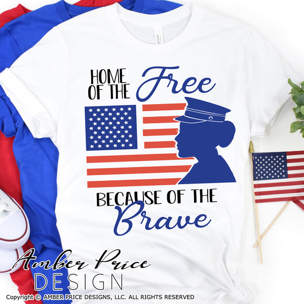 Home of the free because of the brave SVG, female soldier SVG, veteran svg, military svg, PNG, DXF, 4th of July svg, patriotic svg, usa svg, america svg, amber price design