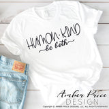 Human Kind be both SVG, PNG, DXF, Be kind SVG, inspirational quote SVG, shirt mug design, Cricut cut file for silhouette cameo, cute kindness svg, amber price design, script text, calligraphy svg