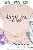 Human Kind be both SVG, PNG, DXF, Be kind SVG, inspirational quote SVG, shirt mug design, Cricut cut file for silhouette cameo, cute kindness svg, amber price design
