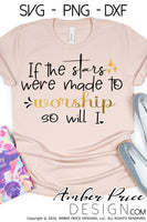 If the stars were made to worship so will I SVG, png, dxf, 100 billion X SVG, christian SVG, design cut files, Cricut, silhouette cameo, hand lettered bible verse svg, scripture svg, worship svgs