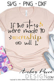 If the stars were made to worship so will I SVG, png, dxf, 100 billion X SVG, christian SVG, design cut files, Cricut, silhouette cameo, hand lettered bible verse svg, scripture svg, worship svgs