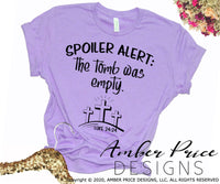 Spoiler alert the tomb was empty SVG Easter Resurrection PNG DXF, Christian SVG, Easter SVG, Resurrection SVG, Cross SVG, Calvary SVG, bible verse svg, scripture svg, clipart, cricut, silhouette