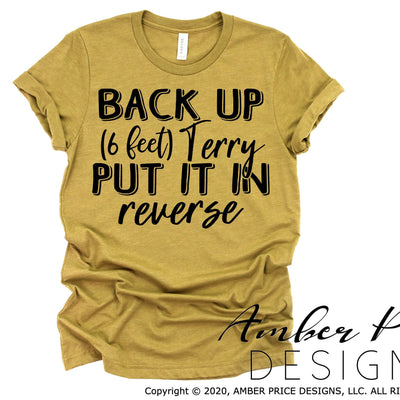 Back up 6 feet Terry put it in reverse SVG PNG DXF